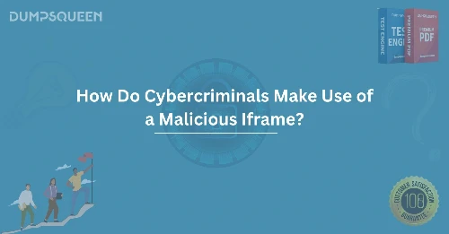 How Do Cybercriminals Make Use of a Malicious Iframe?