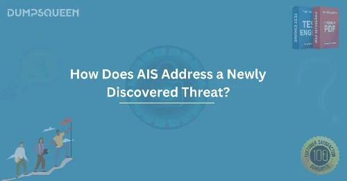 How Does AIS Address a Newly Discovered Threat? Benefits for Cybersecurity