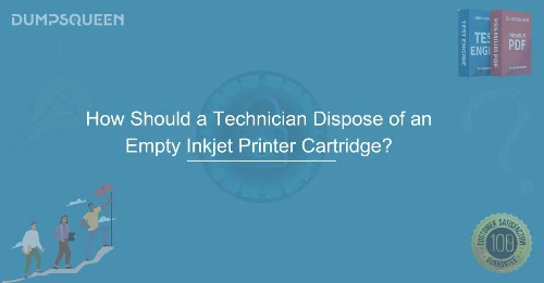 How Should a Technician Dispose of an Empty Inkjet Printer Cartridge?
