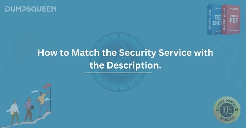 How to Match the Security Service with the Description
