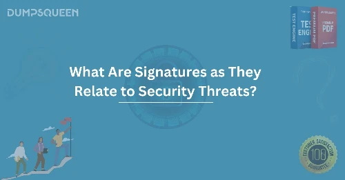 What Are Signatures as They Relate to Security Threats?