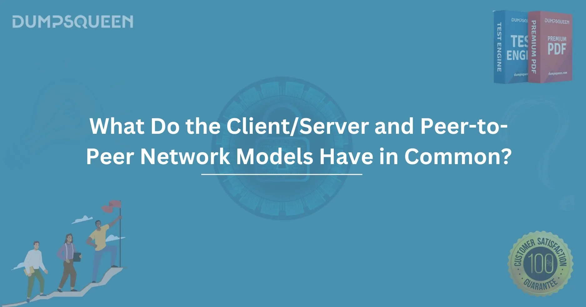 What Do the Client/Server and Peer-to-Peer Network Models Have in Common?