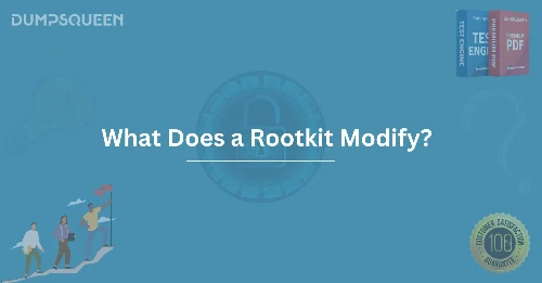 What Does a Rootkit Modify? Learn How Rootkits Exploit System Vulnerabilities