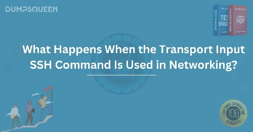 What Happens When the Transport Input SSH Command Is Used in Networking?