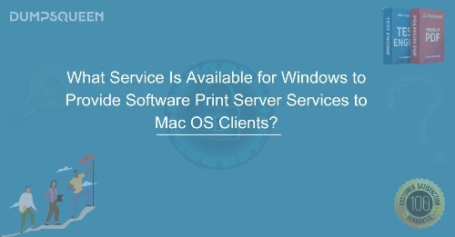 What Service Is Available for Windows to Provide Software Print Server Services to Mac OS Clients?