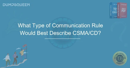 What Type of Communication Rule Would Best Describe CSMA/CD? Essential Networking Insights