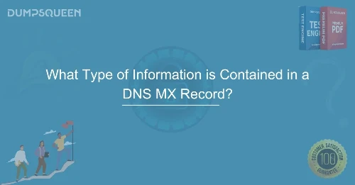 What Type of Information is Contained in a DNS MX Record? Learn Best Practices