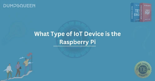 What Type of IoT Device Is the Raspberry Pi? Explore Its Role in IoT Applications