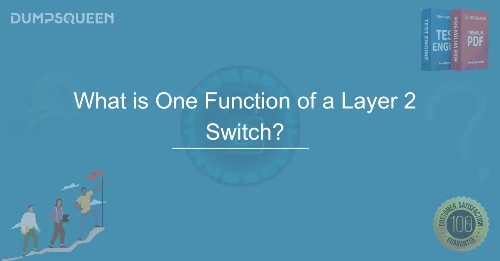 What is One Function of a Layer 2 Switch? Learn How It Works