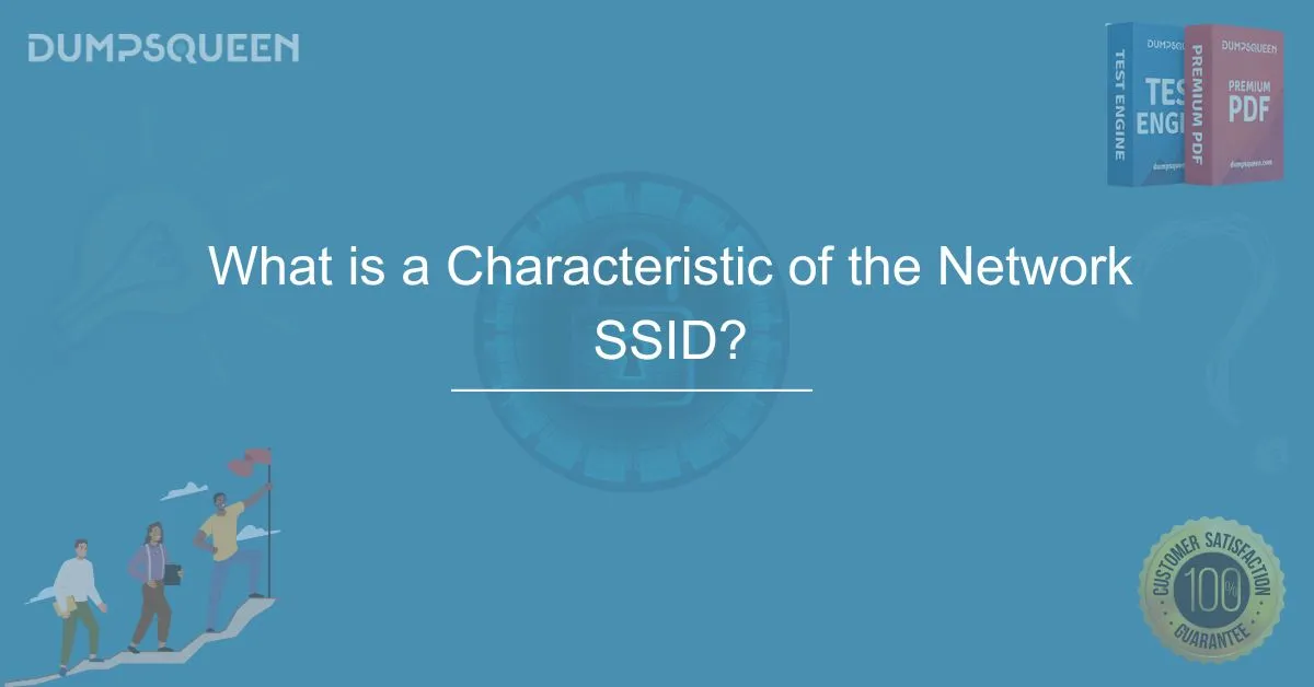 Which is a Characteristic of the Network SSID?