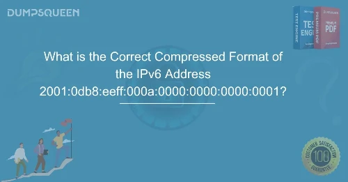 What is the Correct Compressed Format of the IPv6 Address 2001:0db8:eeff:000a:0000:0000:0000:0001? Explained