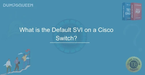 What is the Default SVI on a Cisco Switch? Setup, Security & Best Practices