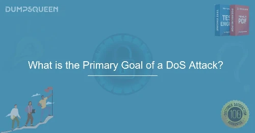 What is the Primary Goal of a DoS Attack? Learn How It Disrupts Services