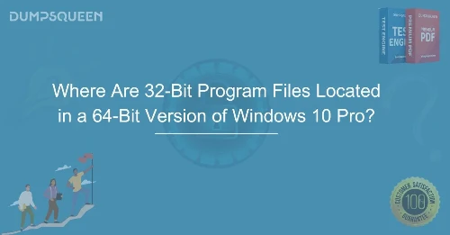 Where Are 32-Bit Program Files Located in a 64-Bit Version of Windows 10 Pro? Learn More