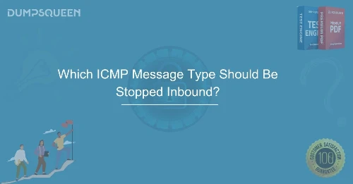 Which ICMP Message Type Should Be Stopped Inbound? Explained