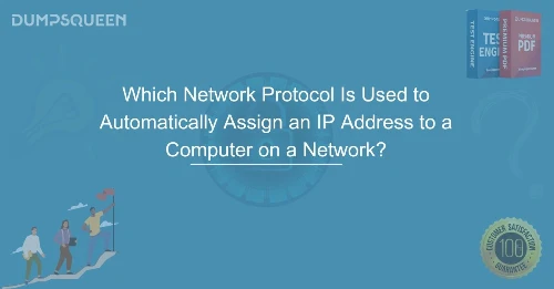 Which Network Protocol Is Used to Automatically Assign an IP Address to a Computer on a Network?