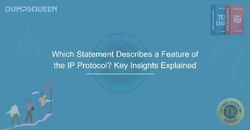 Which Statement Describes a Feature of the IP Protocol? Key Insights Explained