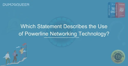 Which Statement Describes the Use of Powerline Networking Technology? Explained in Detail