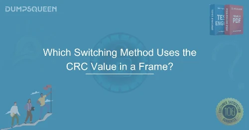 Which Switching Method Uses the CRC Value in a Frame?