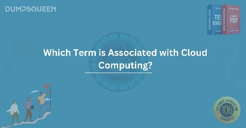 Which Term is Associated with Cloud Computing?