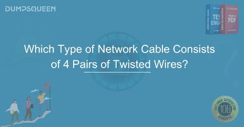 Which Type of Network Cable Consists of 4 Pairs of Twisted Wires?