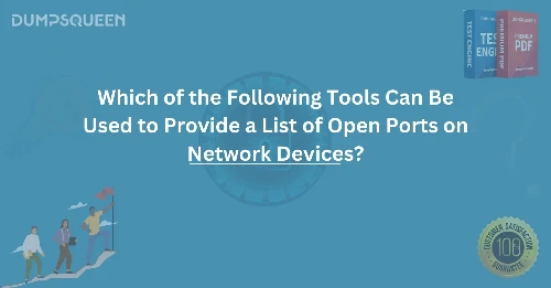 Which of the Following Tools Can Be Used to Provide a List of Open Ports on Network Devices?