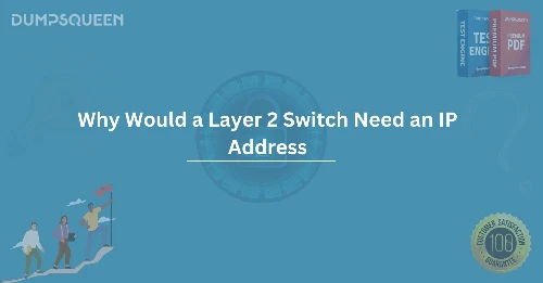 Why Would a Layer 2 Switch Need an IP Address for Inter-VLAN Routing?