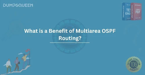 What is a Benefit of MultiArea OSPF Routing? Boost Network Performance