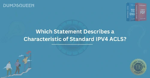 Which Statement Describes a Characteristic of Standard IPv4 ACLs?