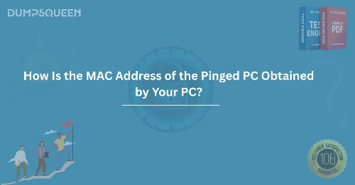 How Is the MAC Address of the Pinged PC Obtained by Your PC?