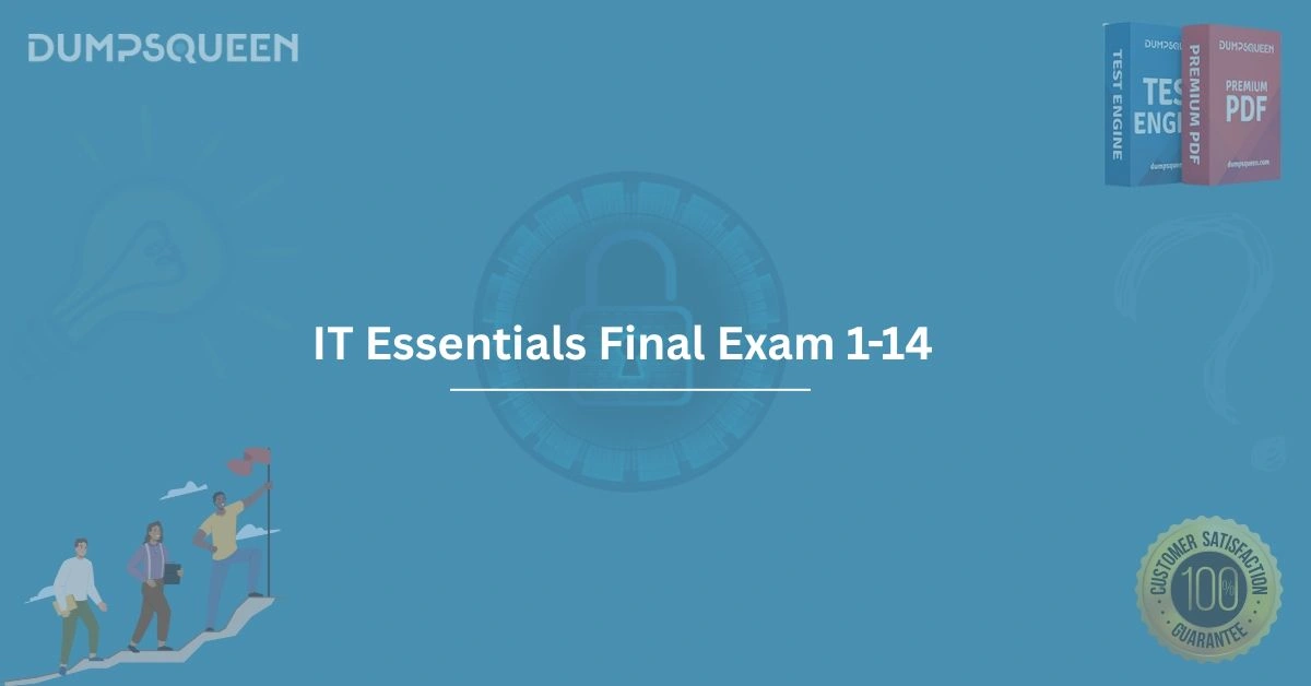 Pass the IT Essentials Final Exam 1-14: Proven Strategies