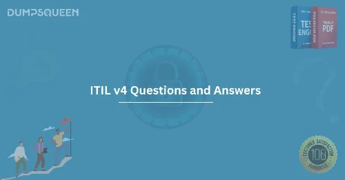 Prepare for ITIL v4 Exam - ITIL v4 Questions and Answers for Success