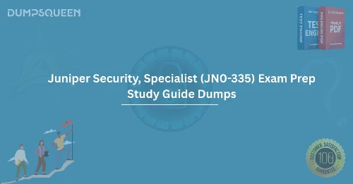 Latest Juniper Security, Specialist (JN0-335) Exam Prep Study Guide Dumps