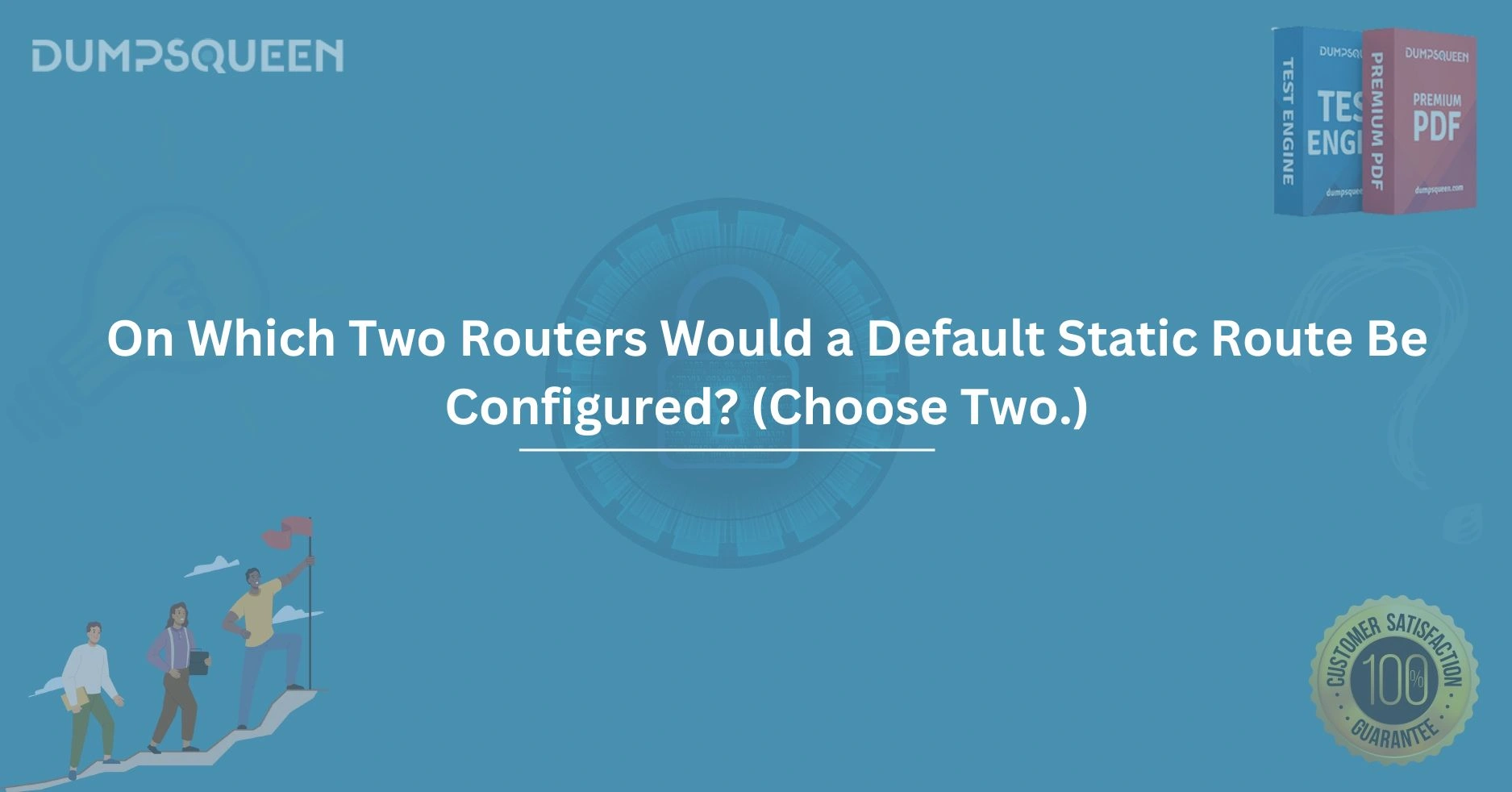On Which Two Routers Would a Default Static Route Be Configured? (Choose Two.)
