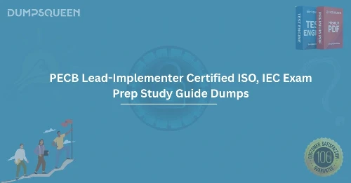 PECB Lead-Implementer Certified ISO, IEC Exam Prep Study Guide Dumps Ace Your Exam