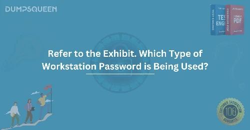 Refer to the Exhibit. Which Type of Workstation Password is Being Used?