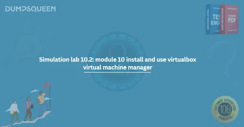 Simulation lab 10.2: module 10 install and use virtualbox virtual machine manager
