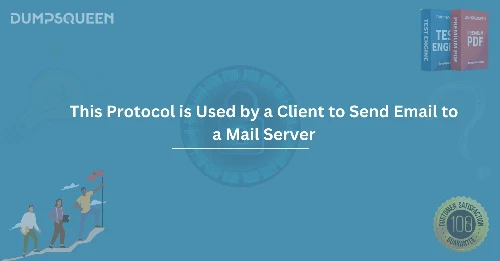 How This Protocol is Used by a Client to Send Email to a Mail Server in Modern Email Systems
