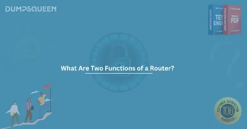 What Are Two Functions of a Router? – A Complete Networking Guide