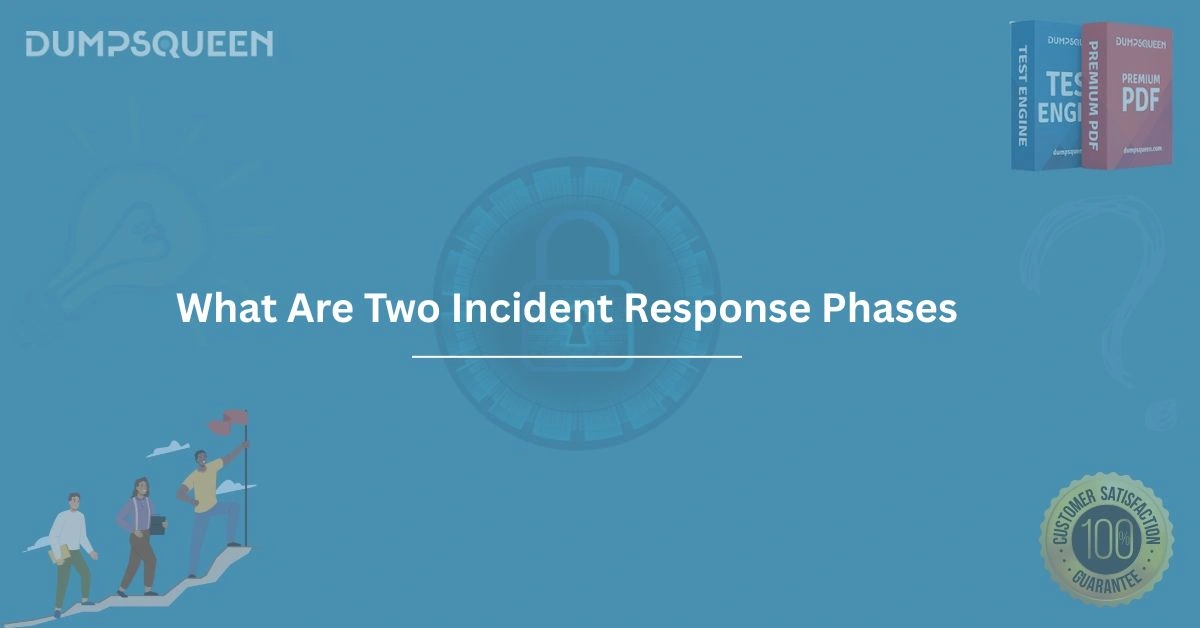 Expert Guide What Are Two Incident Response Phases in Cybersecurity