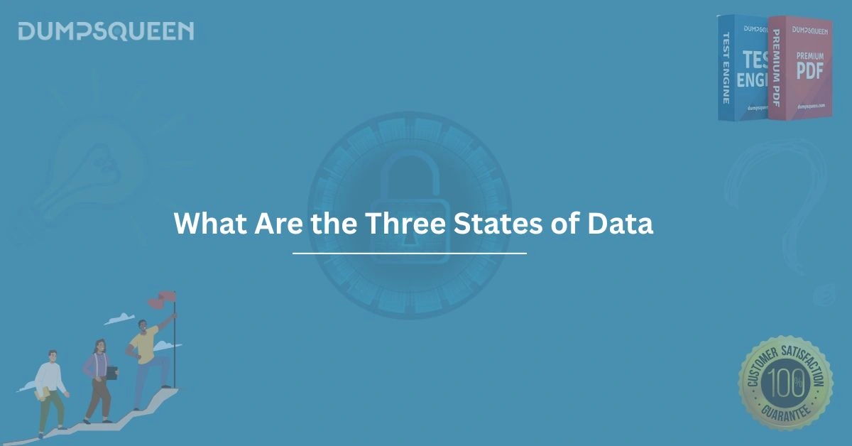 What Are the Three States of Data Essential Knowledge for IT and Security Exams