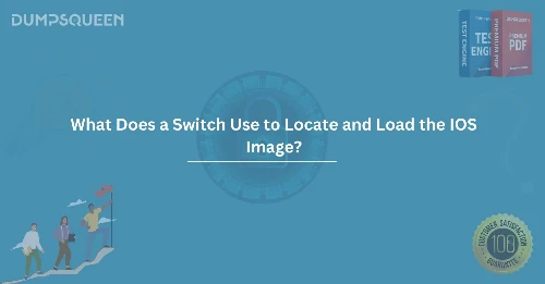 What Does a Switch Use to Locate and Load the IOS Image?