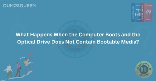 What Happens When the Computer Boots and the Optical Drive Does Not Contain Bootable Media?