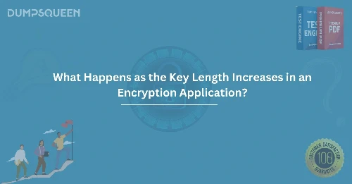 What Happens as the Key Length Increases in an Encryption Application?