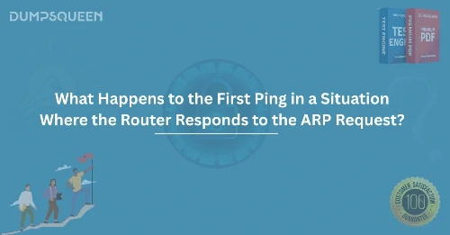 What Happens to the First Ping in a Situation Where the Router Responds to the ARP Request?