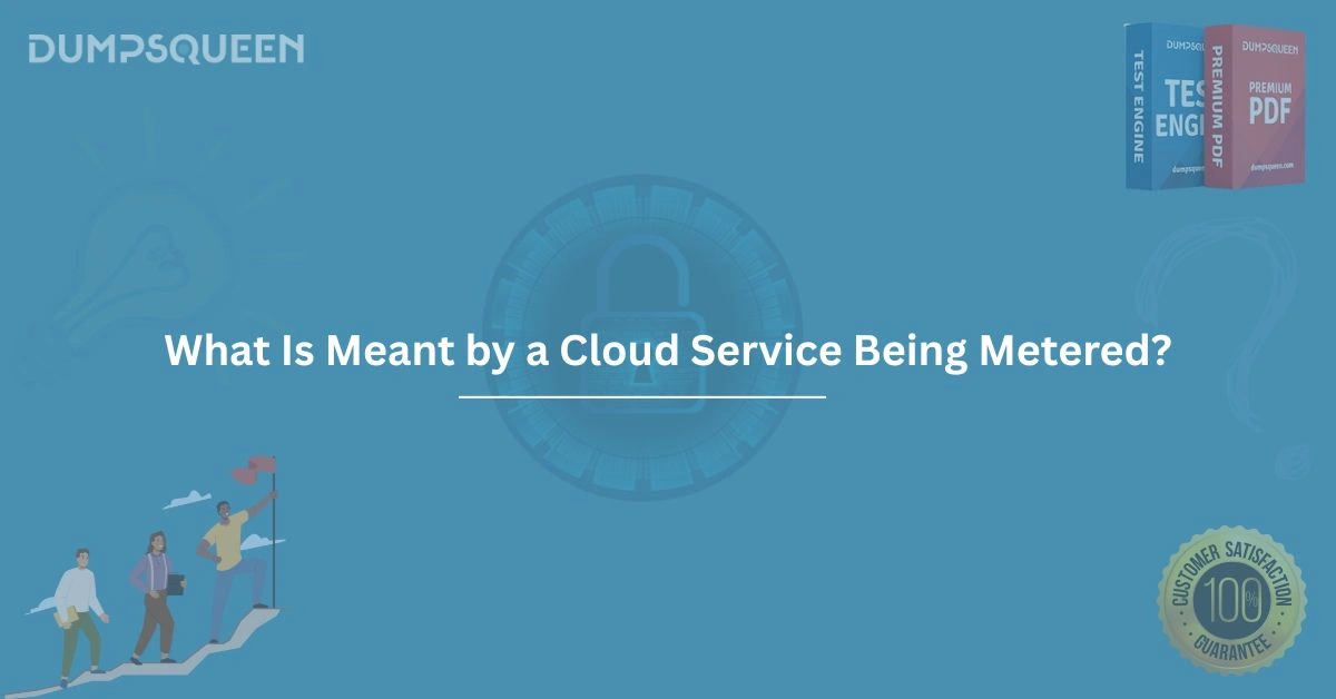 What Is Meant by a Cloud Service Being Metered?