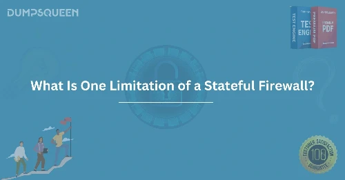 What Is One Limitation of a Stateful Firewall?