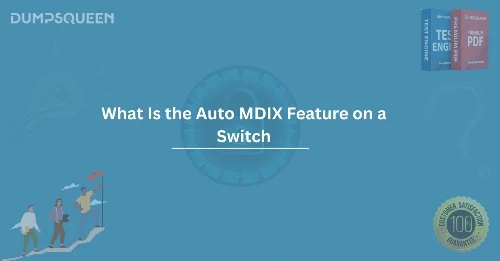 Guide What Is the Auto MDIX Feature on a Switch and How It Works