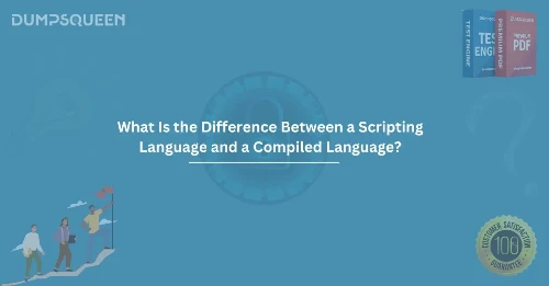 What Is the Difference Between a Scripting Language and a Compiled Language?
