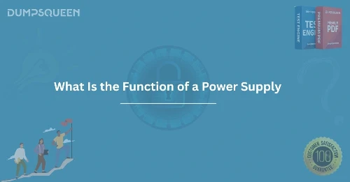 What Is the Function of a Power Supply